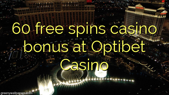 60 free giliran bonus casino ing Optibet Casino