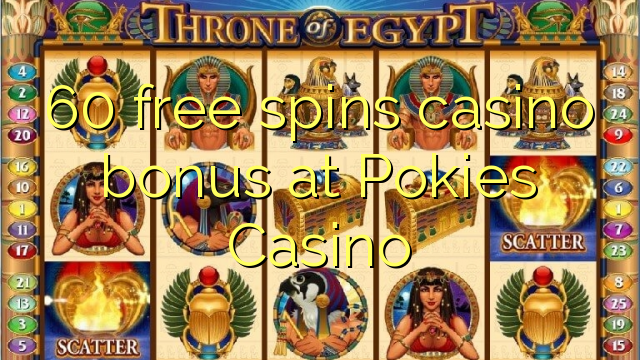 60 free spins casino bonus at Pokies Casino