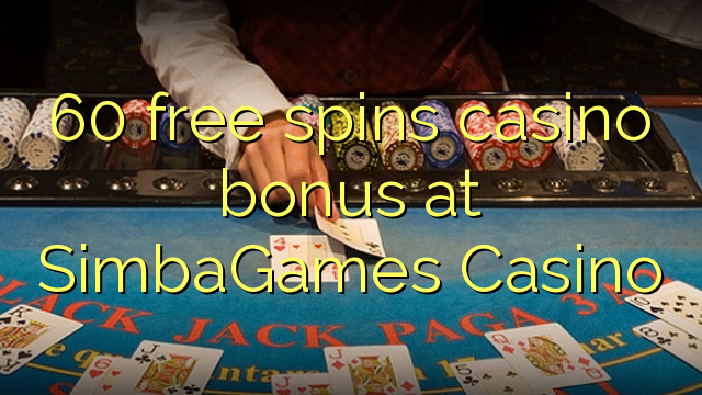 60 miễn phí tiền thưởng casino tại SimbaGames Casino