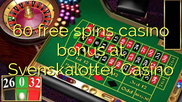 60 free spins casino bonus at Svenskalotter Casino