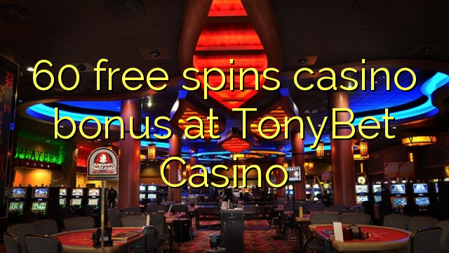 60 free spins casino bonus at TonyBet Casino