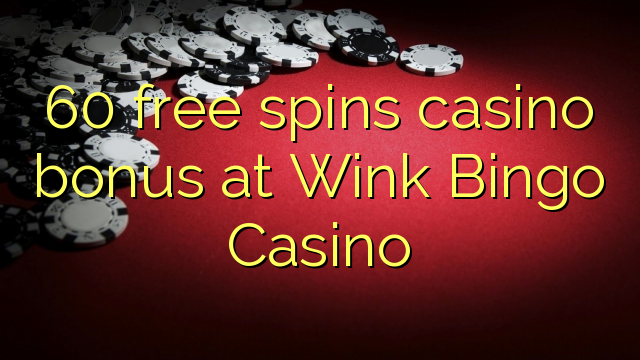 60自由はウィンクビンゴカジノでカジノのボーナスを回転させます