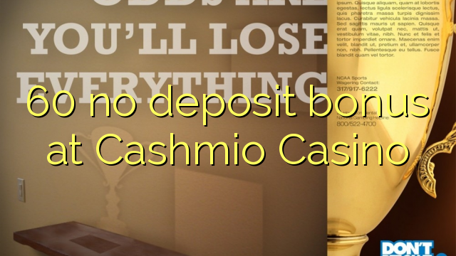 Cashmio казино 60 жоқ депозиттік бонус
