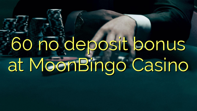 "60" nėra pinigų bonuso "MoonBingo" kazino