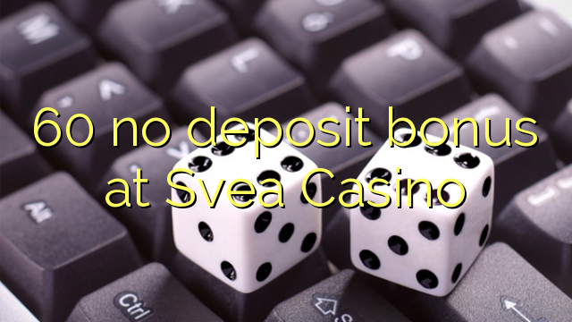 60 no deposit bonus at Svea  Casino