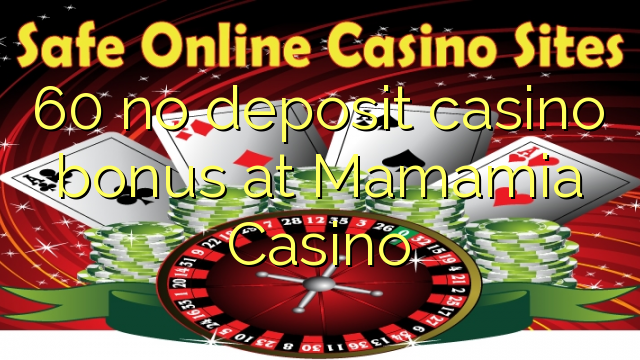 60 no deposit casino bonus at Mamamia Casino