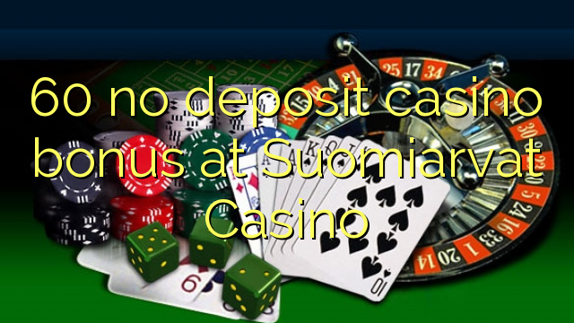 60 no deposit casino bonus at Suomiarvat Casino