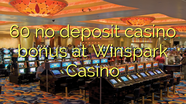 60 no deposit casino bonus at Winspark Casino