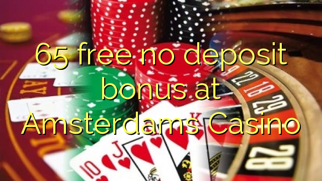 65 free no deposit bonus at Amsterdams  Casino