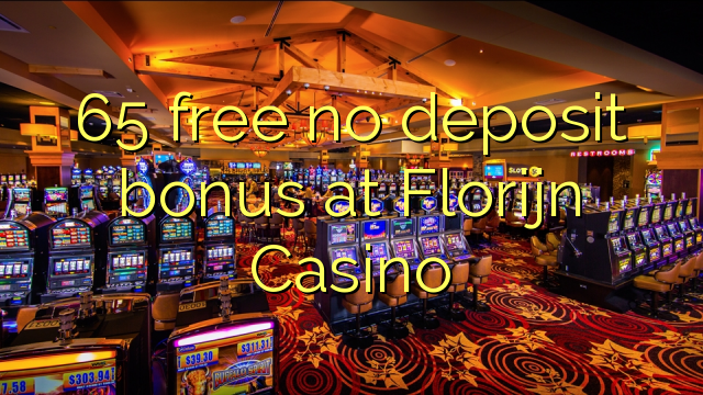 65 free no deposit bonus at Florijn  Casino