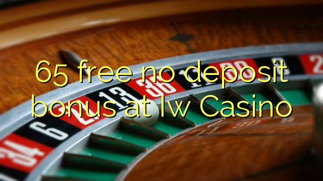 65 free no deposit bonus at Iw  Casino