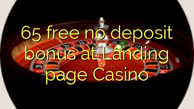 65 free no deposit bonus at Landing page Casino