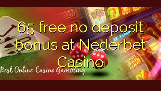 65 free no deposit bonus at Nederbet  Casino