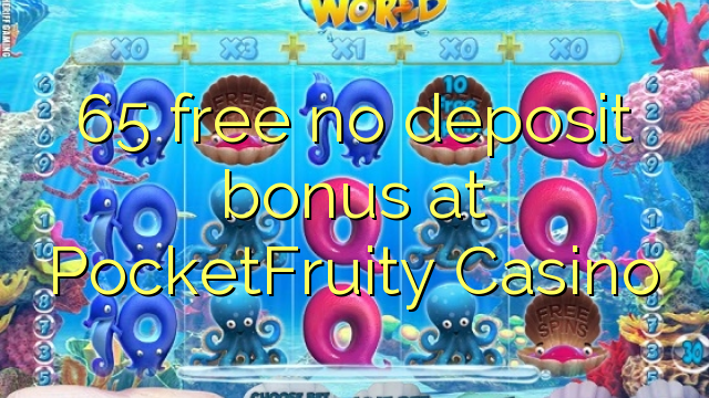 65 free no deposit bonus at PocketFruity Casino