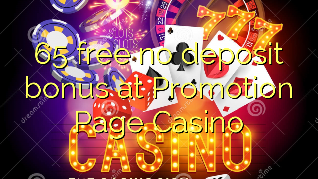 65 free no deposit bonus at Promotion Page Casino