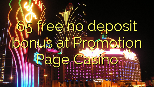 Walang libreng 65 bonus ng deposito sa Promotion Page Casino