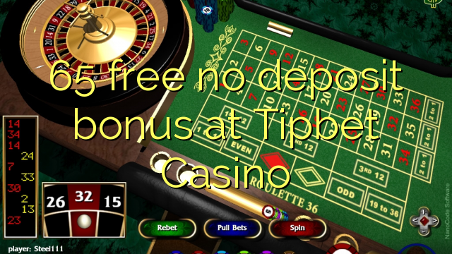 65 free no deposit bonus at Tipbet Casino