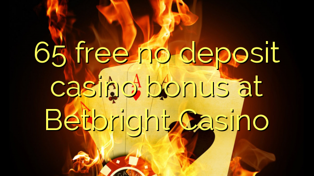 65 free no deposit casino bonus at Betbright Casino