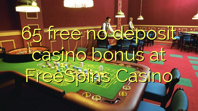 65 free no deposit casino bonus at FreeSpins Casino