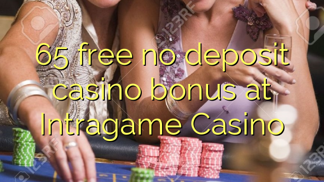 65 free no deposit casino bonus at Intragame Casino