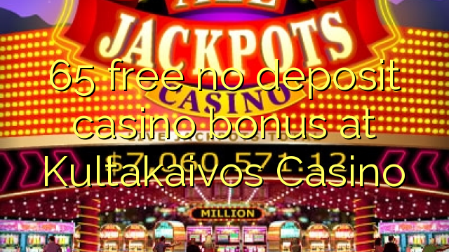 65 free no deposit casino bonus at Kultakaivos Casino