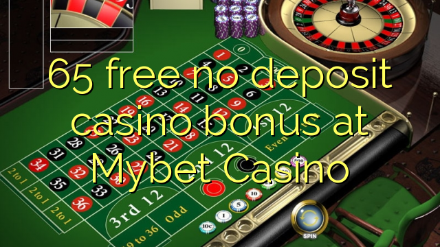 65 free no deposit casino bonus at Mybet Casino