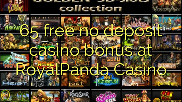 65 free no deposit casino bonus at RoyalPanda Casino