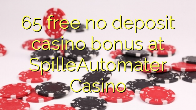 65 free no deposit casino bonus at SpilleAutomater Casino