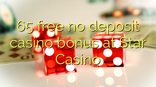 65 ngosongkeun euweuh bonus deposit kasino di Star Kasino