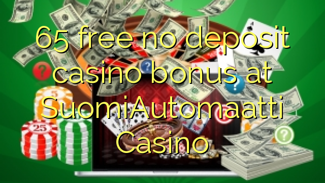 65 gratis, ingen innskuddsbonusbonus på SuomiAutomaatti Casino