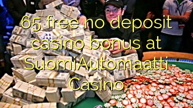 65 free no deposit casino bonus at SuomiAutomaatti Casino