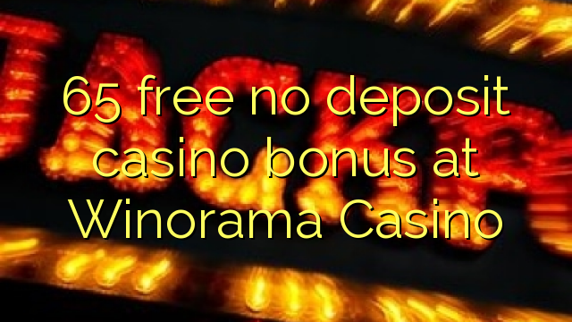 65 free no deposit casino bonus at Winorama Casino