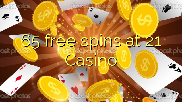 65 free spins at 21 Casino