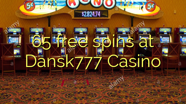 65 free spins at Dansk777 Casino