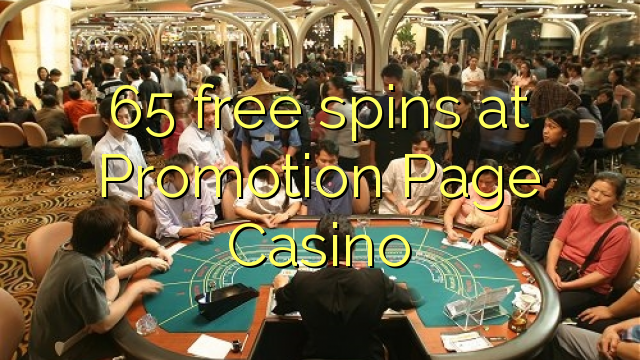 65 besplatne okreće na stranici Promotion Page Casino