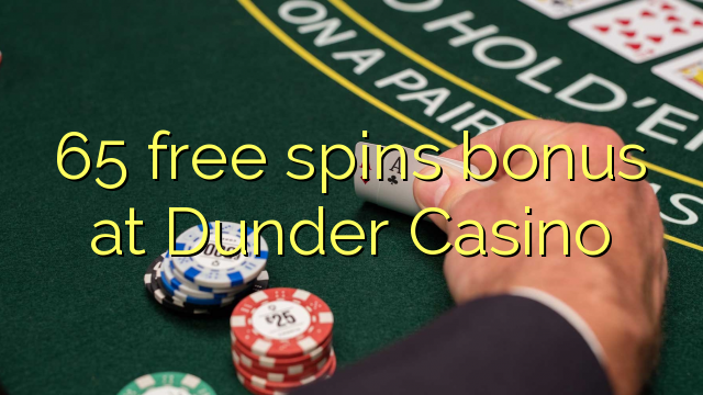 65 free spins bonus at Dunder Casino