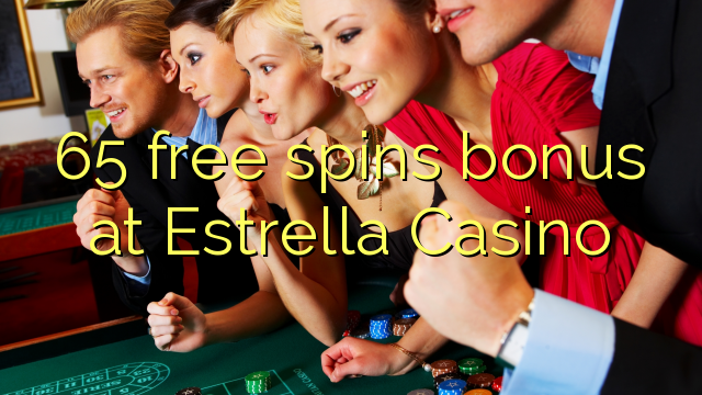 65 free spins bonus at Estrella Casino