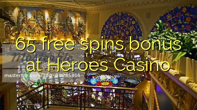 65 otočenie zadarmo bonus v kasíne Heroes