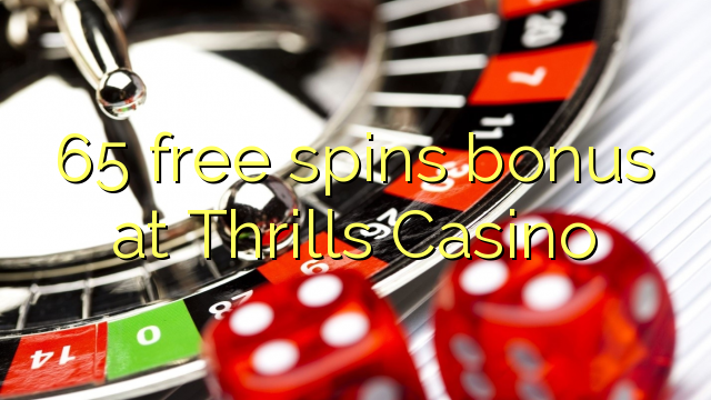 65 free spins bonus at Thrills Casino