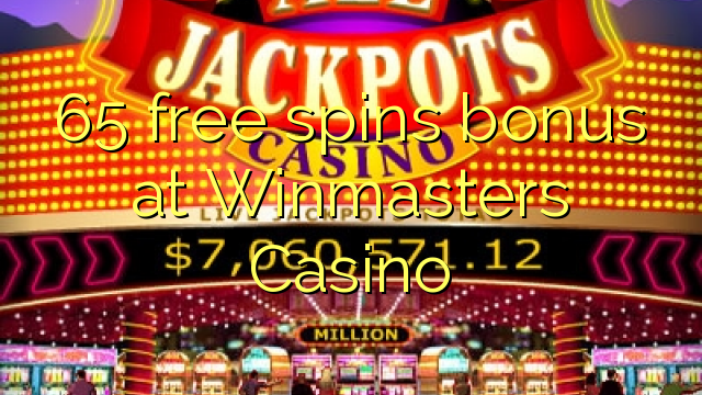 65 free spins bonus at Winmasters Casino