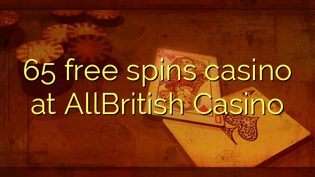 65 free spins casino at AllBritish  Casino