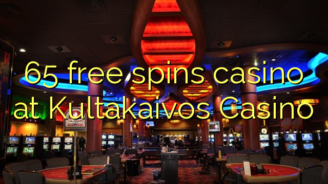 65 free spins casino at Kultakaivos Casino