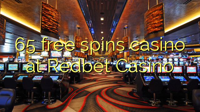 65 free spins casino at Redbet Casino