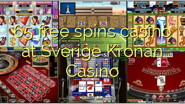 65 free spins casino at Sverige Kronan Casino