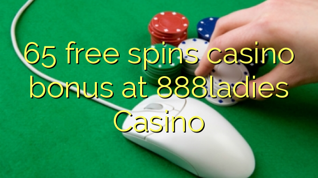 65 free spins casino bonus at 888ladies Casino