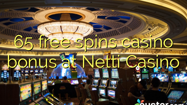 "65" nemokamai suka kazino premiją "Netti Casino"