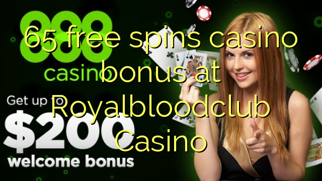65 free inā Casino bonus i Royalbloodclub Casino