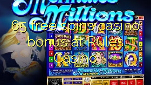 65 free spins casino bonus at Rules Casino