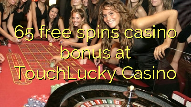 65 free spins casino bonus at TouchLucky Casino