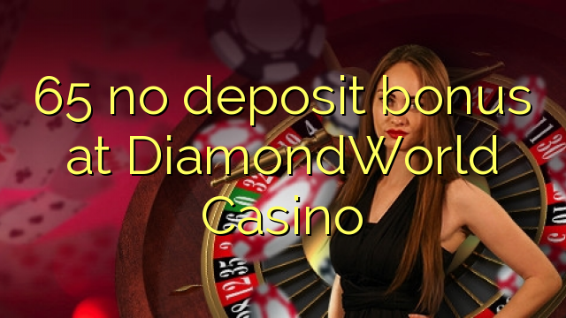 65 bonus sans dépôt au Casino diamondworld